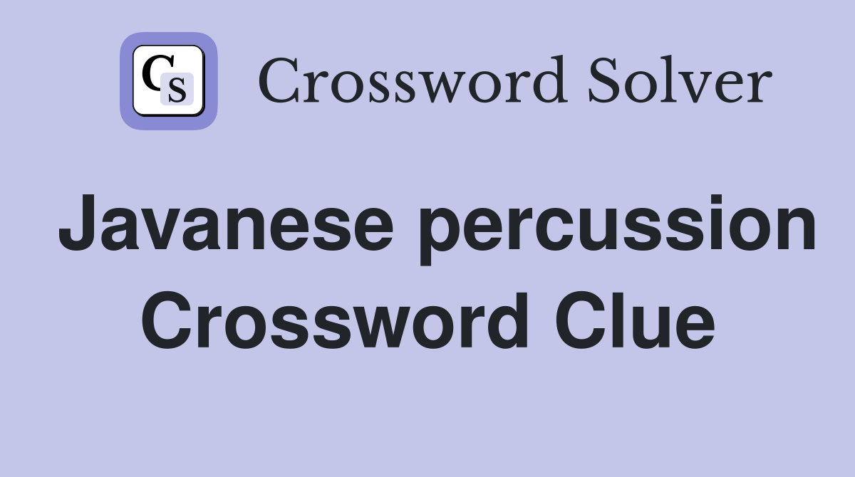 Javanese percussion Crossword Clue Answers Crossword Solver